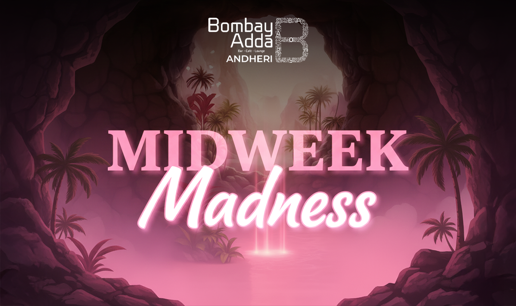MIDWEEK MADNESS
